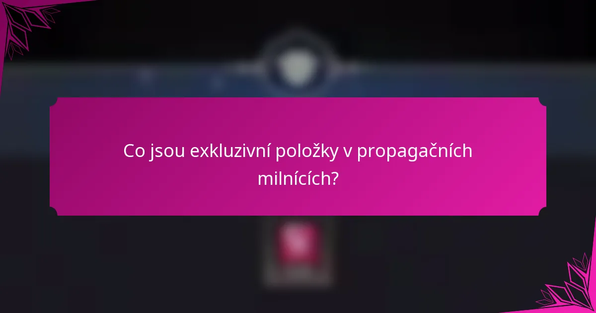 Co jsou exkluzivní položky v propagačních milnících?