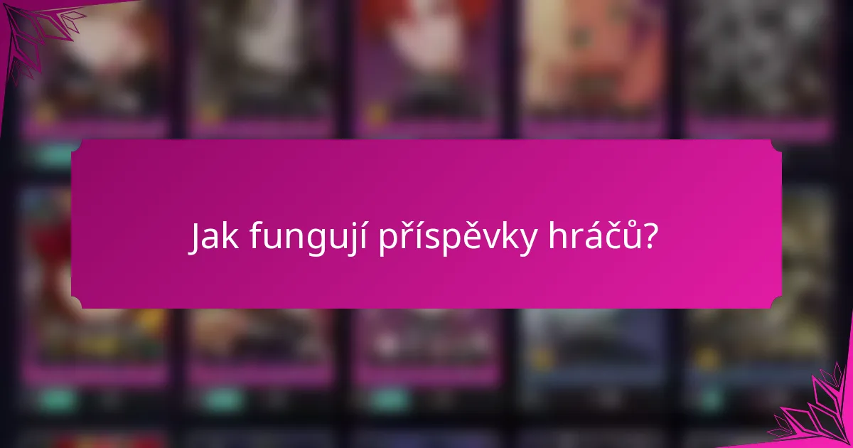 Jak fungují příspěvky hráčů?