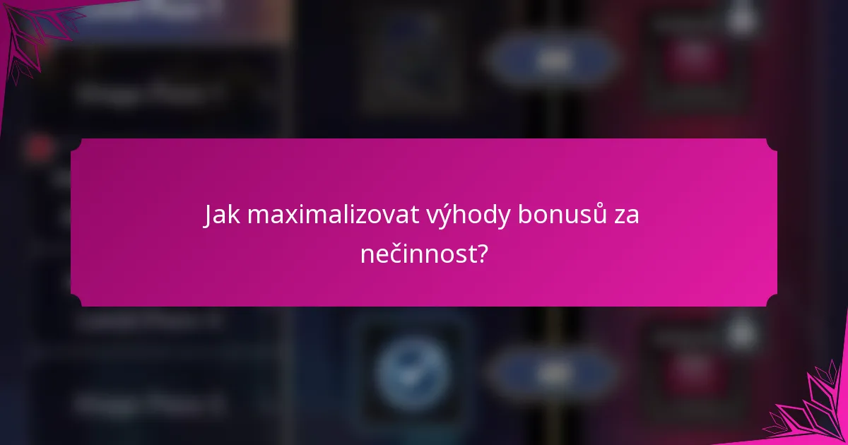 Jak maximalizovat výhody bonusů za nečinnost?