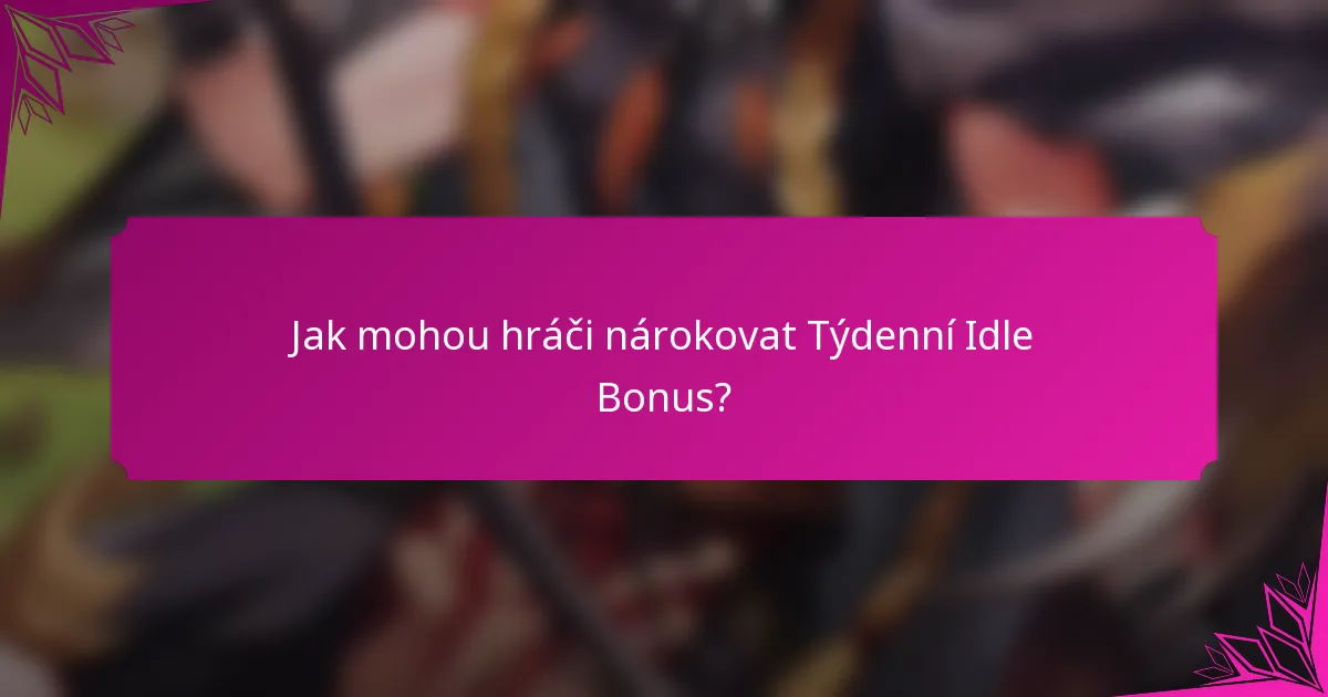 Jak mohou hráči nárokovat Týdenní Idle Bonus?