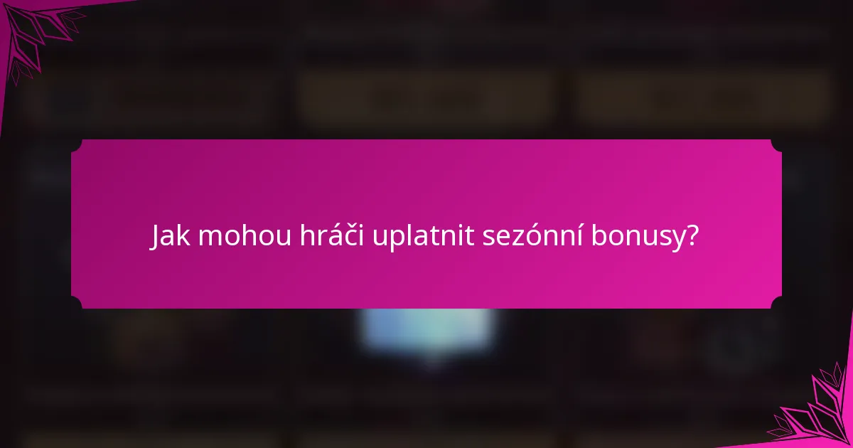 Jak mohou hráči uplatnit sezónní bonusy?