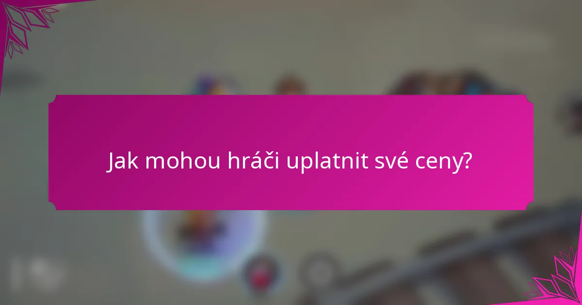 Jak mohou hráči uplatnit své ceny?