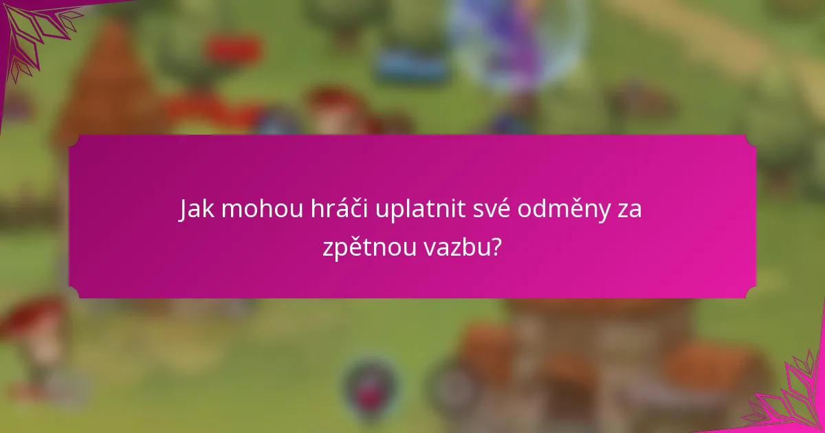 Jak mohou hráči uplatnit své odměny za zpětnou vazbu?