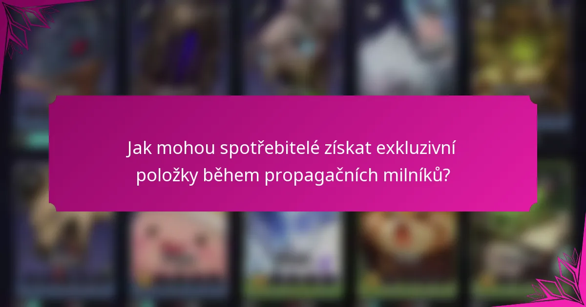 Jak mohou spotřebitelé získat exkluzivní položky během propagačních milníků?