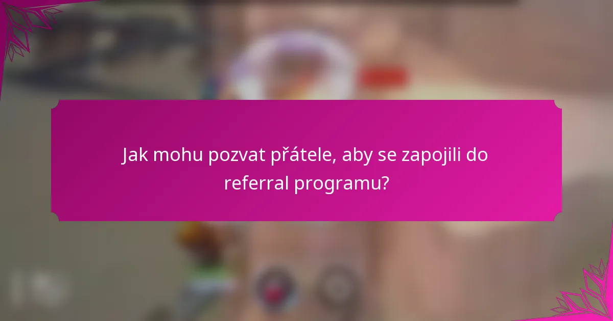 Jak mohu pozvat přátele, aby se zapojili do referral programu?