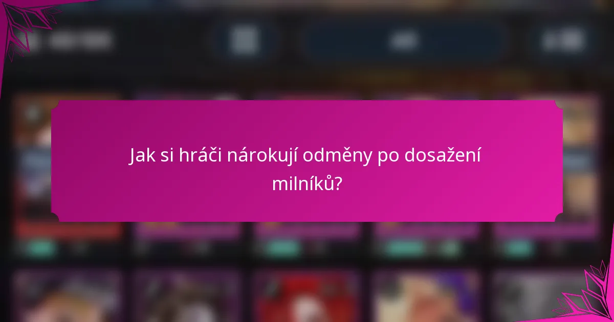 Jak si hráči nárokují odměny po dosažení milníků?