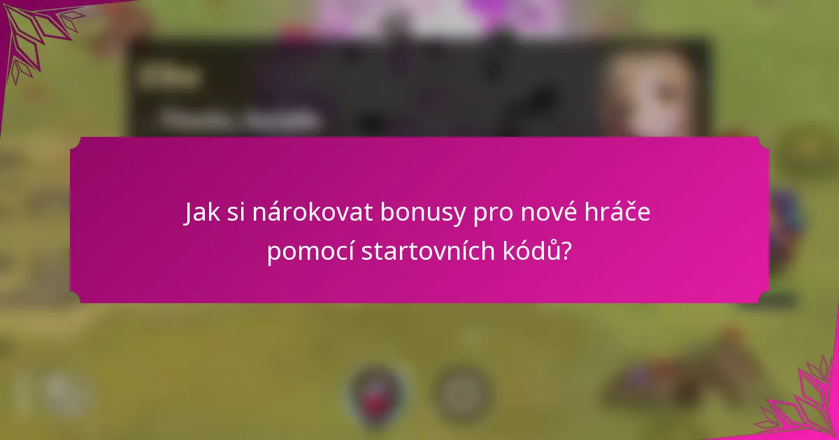 Jak si nárokovat bonusy pro nové hráče pomocí startovních kódů?