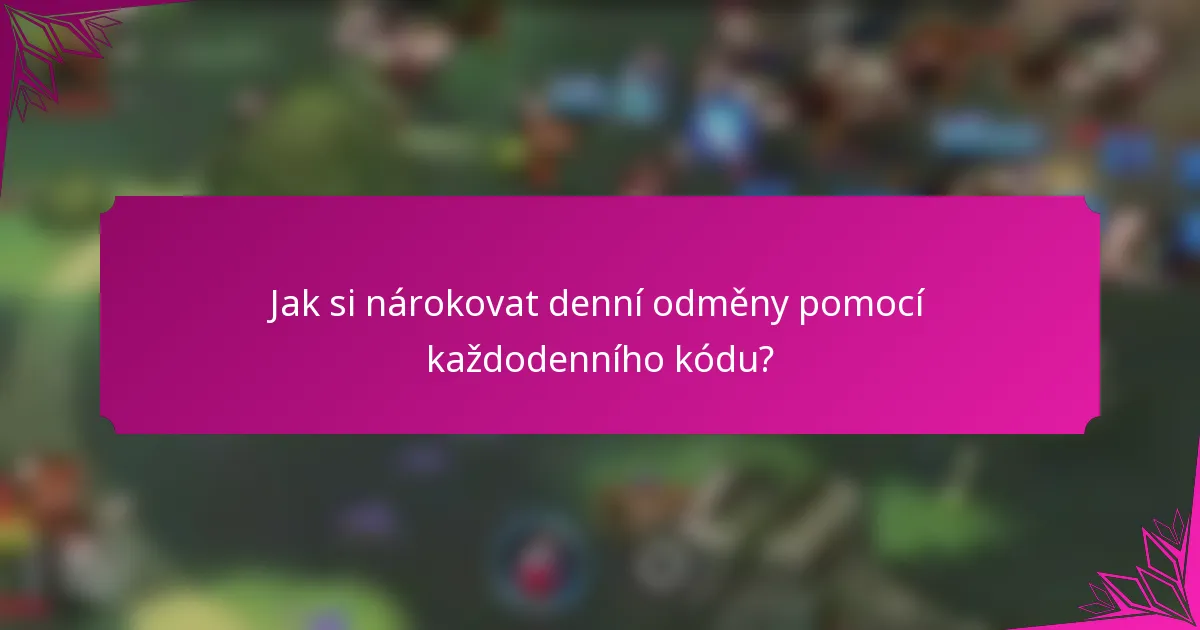 Jak si nárokovat denní odměny pomocí každodenního kódu?