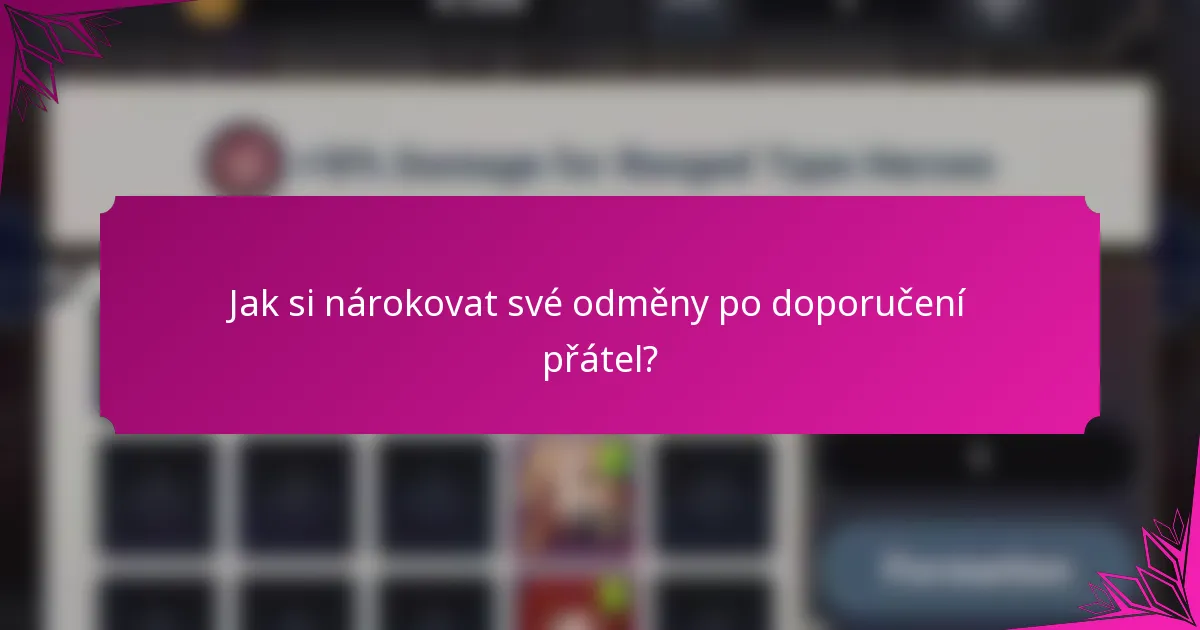 Jak si nárokovat své odměny po doporučení přátel?