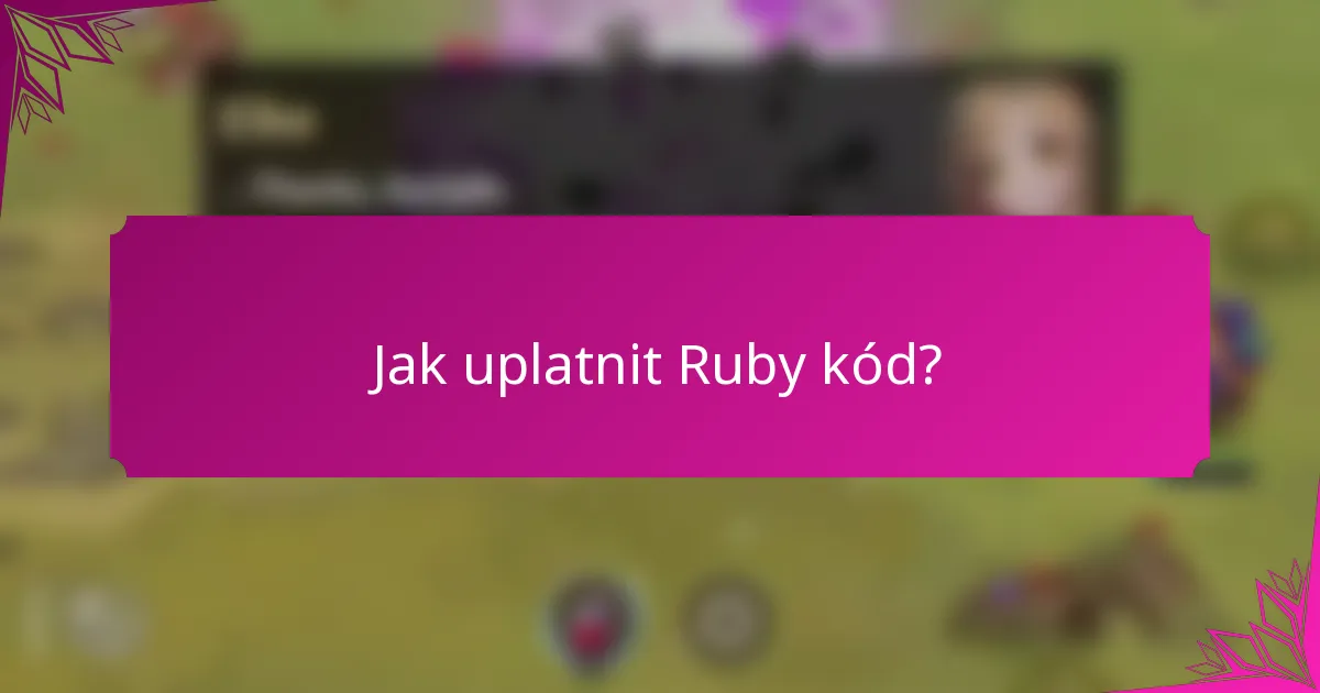 Jak uplatnit Ruby kód?