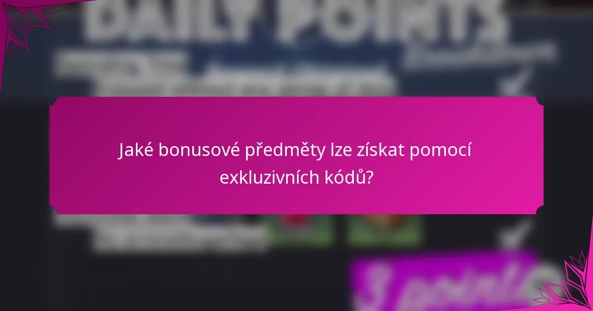 Jaké bonusové předměty lze získat pomocí exkluzivních kódů?