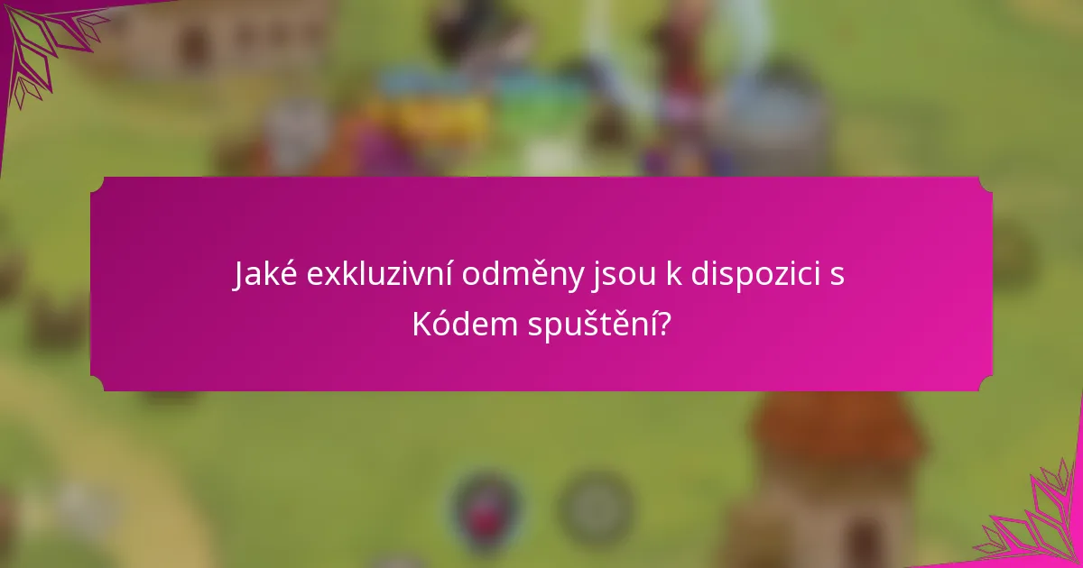Jaké exkluzivní odměny jsou k dispozici s Kódem spuštění?