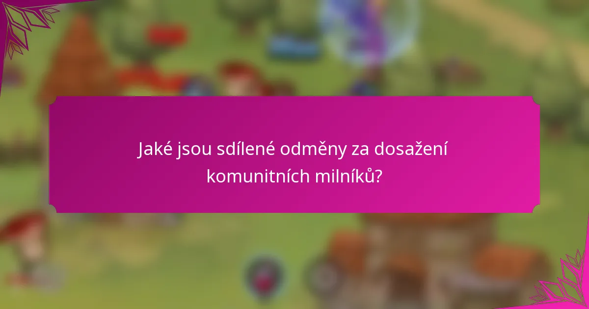 Jaké jsou sdílené odměny za dosažení komunitních milníků?