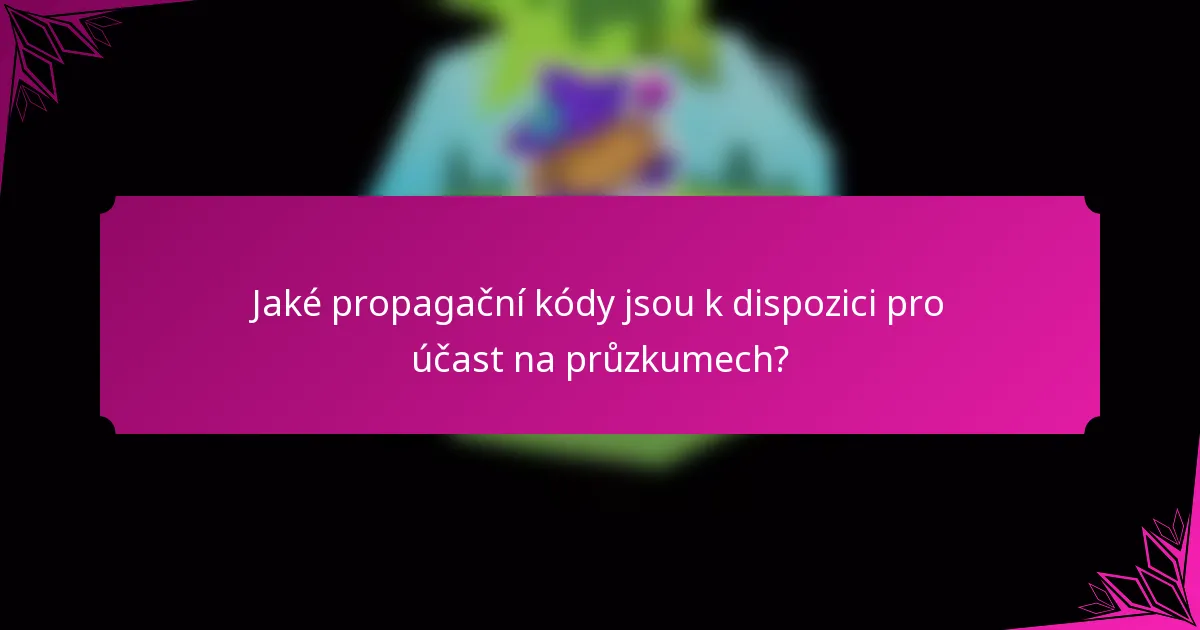 Jaké propagační kódy jsou k dispozici pro účast na průzkumech?