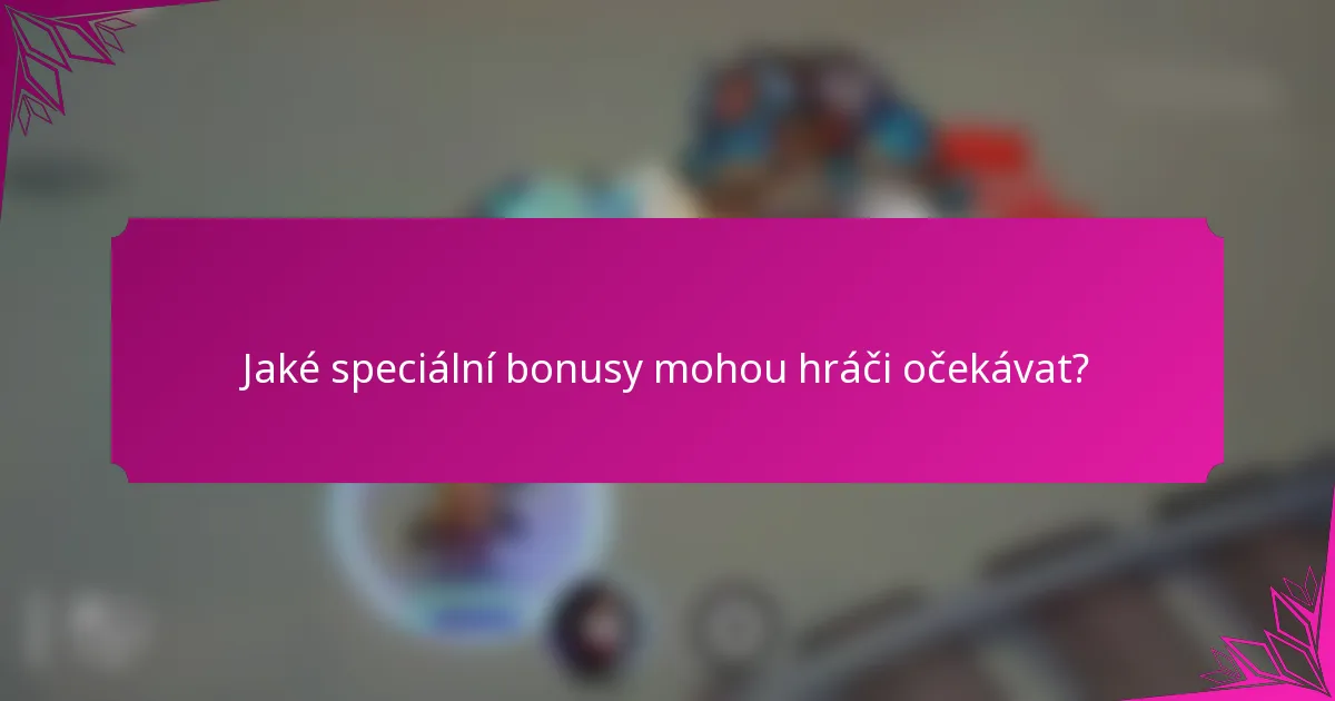 Jaké speciální bonusy mohou hráči očekávat?