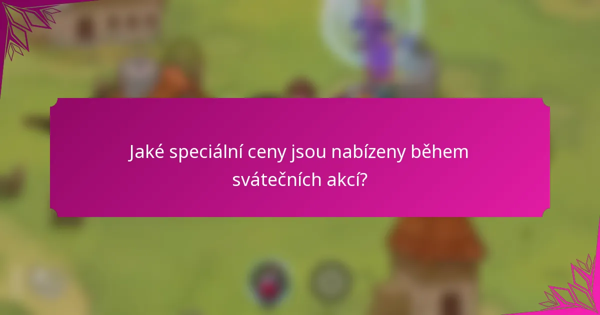 Jaké speciální ceny jsou nabízeny během svátečních akcí?