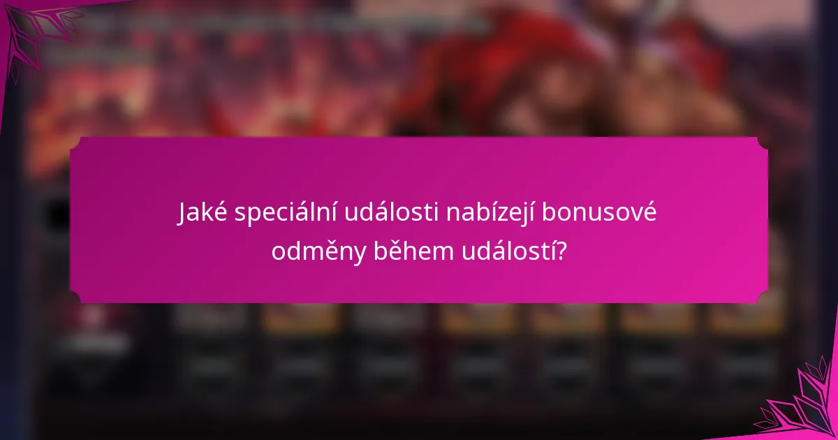 Jaké speciální události nabízejí bonusové odměny během událostí?