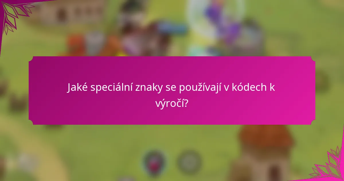 Jaké speciální znaky se používají v kódech k výročí?