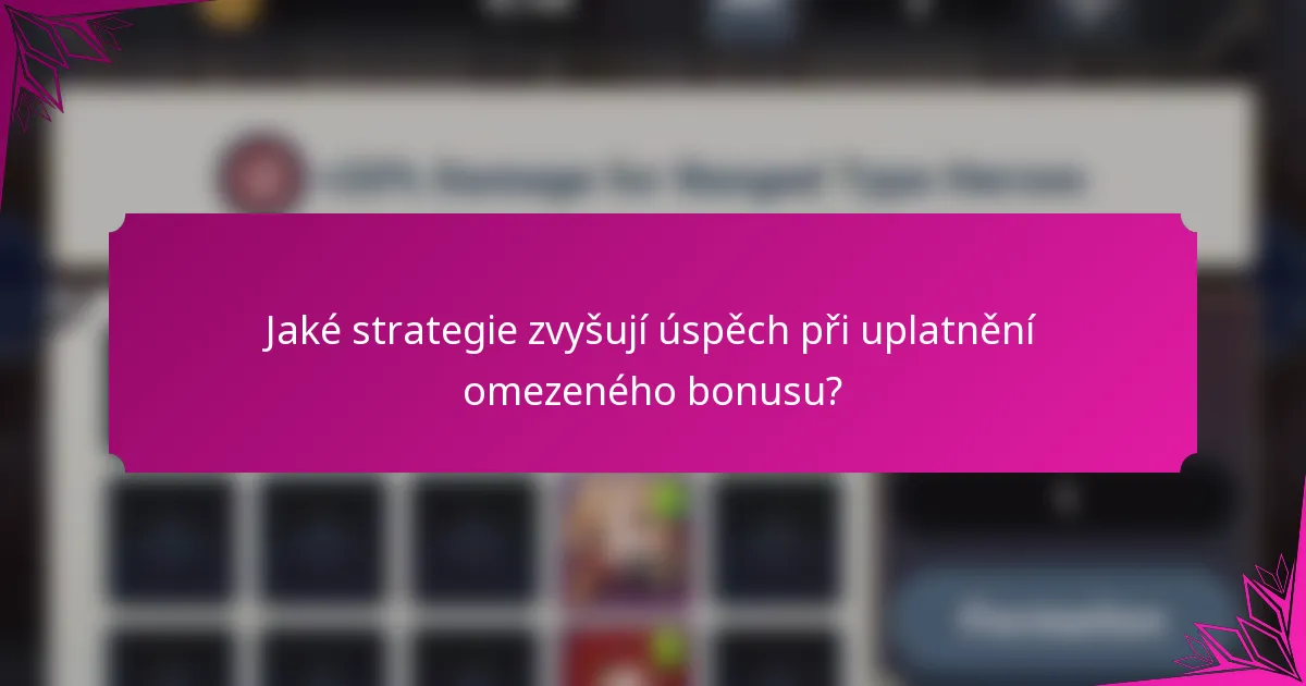 Jaké strategie zvyšují úspěch při uplatnění omezeného bonusu?