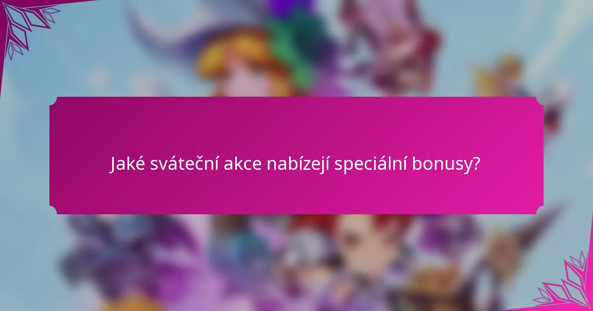 Jaké sváteční akce nabízejí speciální bonusy?