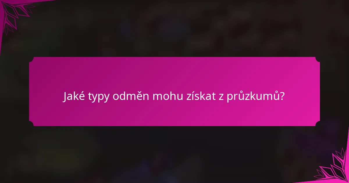 Jaké typy odměn mohu získat z průzkumů?