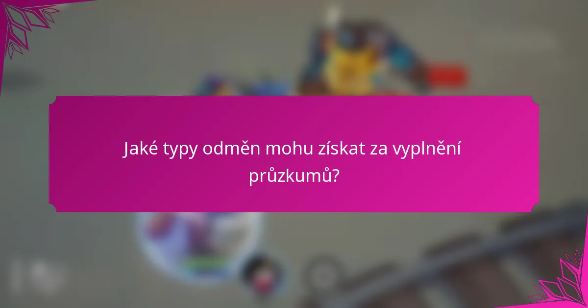 Jaké typy odměn mohu získat za vyplnění průzkumů?