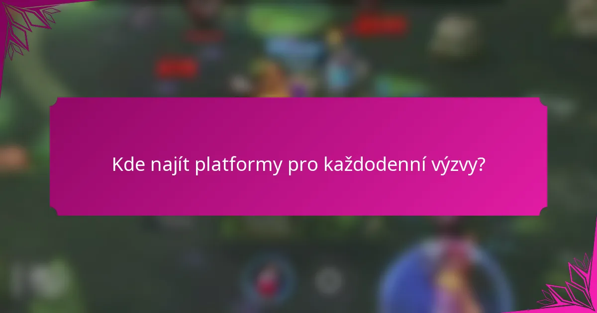Kde najít platformy pro každodenní výzvy?
